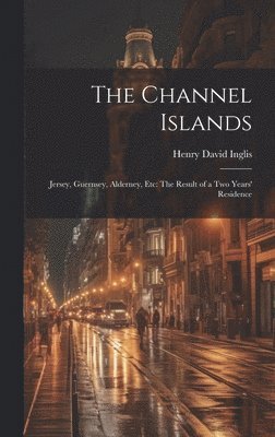 Henry David Inglis - Channel Islands, Inbunden