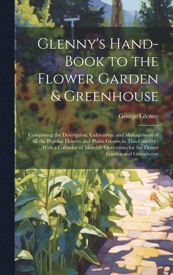 Glenny's Hand-Book to the Flower Garden & Greenhouse 1