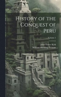 bokomslag History of the Conquest of Peru; Volume 1