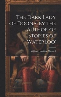 bokomslag The Dark Lady of Doona, by the Author of 'stories of Waterloo'