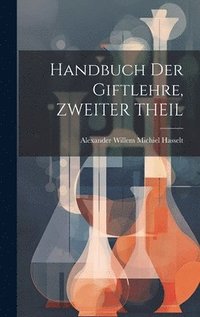 bokomslag Handbuch Der Giftlehre, ZWEITER THEIL