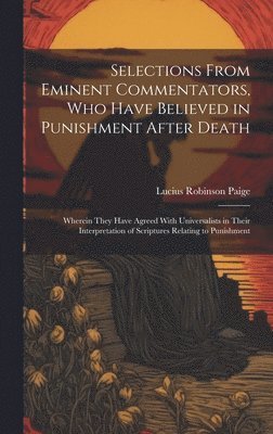 bokomslag Selections From Eminent Commentators, Who Have Believed in Punishment After Death