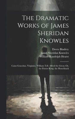 James Sheridan Knowles, William Randolph Hearst, Doves Bindery - Dramatic Works of James Sheridan Knowles, Inbunden