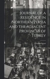 bokomslag Journal of a Residence in Northern Persia and the Adjacent Provinces of Turkey