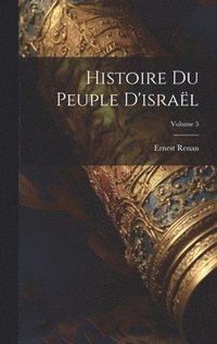bokomslag Histoire Du Peuple D'isral; Volume 5