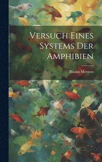 bokomslag Versuch eines Systems der Amphibien