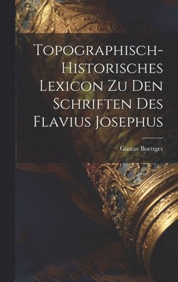 bokomslag Topographisch-Historisches Lexicon Zu Den Schriften Des Flavius Josephus