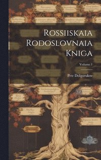 bokomslag Rossiiskaia Rodoslovnaia Kniga; Volume 1