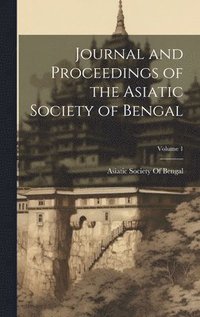 bokomslag Journal and Proceedings of the Asiatic Society of Bengal; Volume 1