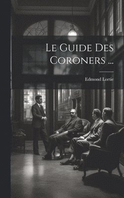 bokomslag Le Guide Des Coroners ...