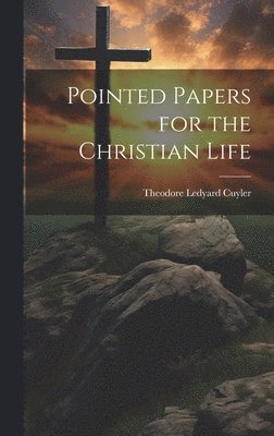 bokomslag Pointed Papers for the Christian Life