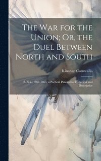 bokomslag The War for the Union; Or, the Duel Between North and South
