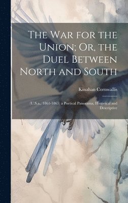 bokomslag The War for the Union; Or, the Duel Between North and South