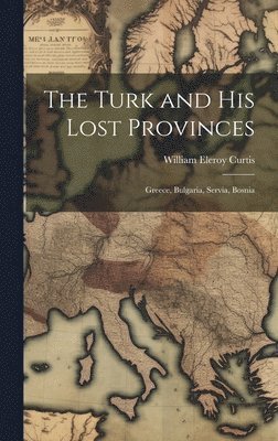 The Turk and His Lost Provinces 1