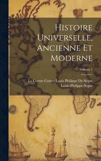 bokomslag Histoire Universelle, Ancienne Et Moderne; Volume 1
