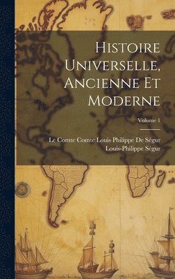 Histoire Universelle, Ancienne Et Moderne; Volume 1 1