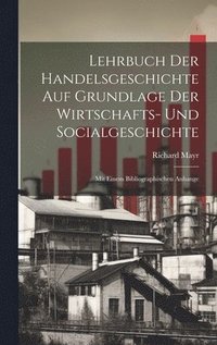 bokomslag Lehrbuch Der Handelsgeschichte Auf Grundlage Der Wirtschafts- Und Socialgeschichte