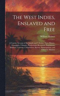 bokomslag West Indies, Enslaved and Free