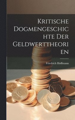 Kritische Dogmengeschichte Der Geldwerttheorien 1