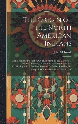 John McIntosh - Origin of the North American Indians, Inbunden