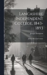 bokomslag Lancashire Independent College, 1843-1893