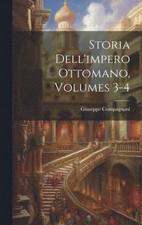 bokomslag Storia Dell'impero Ottomano, Volumes 3-4