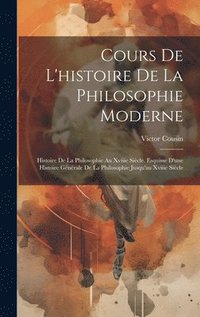 bokomslag Cours De L'histoire De La Philosophie Moderne