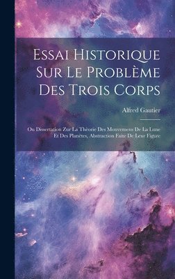 bokomslag Essai Historique Sur Le Problme Des Trois Corps