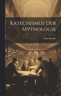 bokomslag Katechismus Der Mythologie