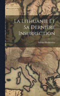 bokomslag La Lithuanie Et Sa Dernire Insurrection