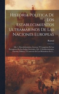 bokomslag Historia Politica De Los Establecimientos Ultramarinos De Las Naciones Europeas