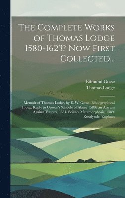 Edmund Gosse, Thomas Lodge - Complete Works of Thomas Lodge 1580-1623? Now First Collected..., Inbunden