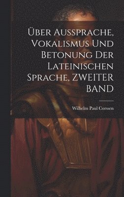 bokomslag ber Aussprache, Vokalismus Und Betonung Der Lateinischen Sprache, ZWEITER BAND