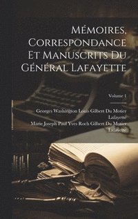 bokomslag Mmoires, Correspondance Et Manuscrits Du Gnral Lafayette; Volume 1