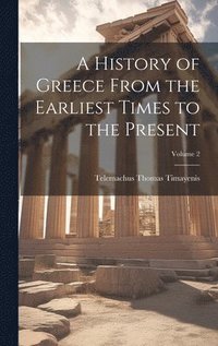 bokomslag A History of Greece From the Earliest Times to the Present; Volume 2