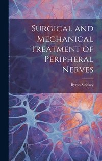 bokomslag Surgical and Mechanical Treatment of Peripheral Nerves