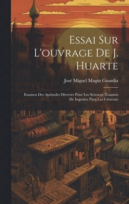 Essai Sur L'ouvrage De J. Huarte 1