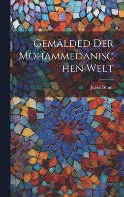 bokomslag Gemlded der mohammedanischen Welt