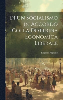 Di Un Socialismo in Accordo Colla Dottrina Economica Liberale 1