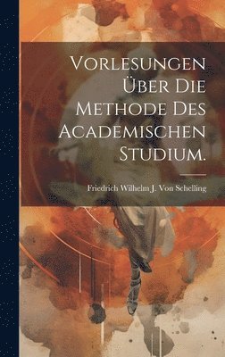 bokomslag Vorlesungen ber die Methode des Academischen Studium.