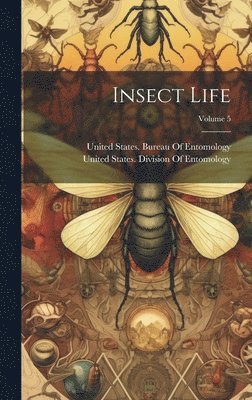 Insect Life; Volume 5 1