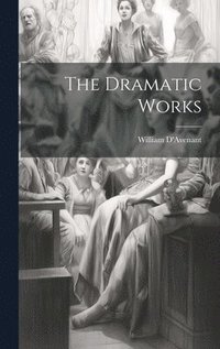 bokomslag The Dramatic Works