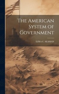 bokomslag The American System of Government
