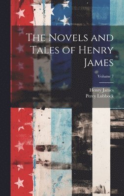 bokomslag The Novels and Tales of Henry James; Volume 7