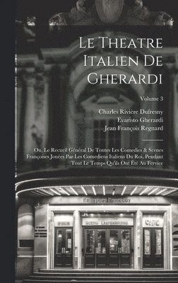 Jean François Regnard, Evaristo Gherardi, Jean Palaprat - Theatre Italien De Gherardi, Inbunden