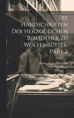 Handschriften Der Herzoglichen Bibliothek Zu Wolfenbüttel, Part 2