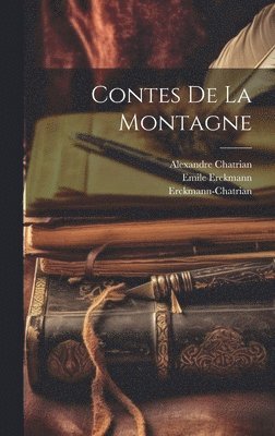 Erckmann-Chatrian, Emile Erckmann, Alexandre Chatrian - Contes De La Montagne, Inbunden