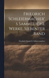 bokomslag Friedrich Schleiermacher's sammtliche Werke, Siebenter Band
