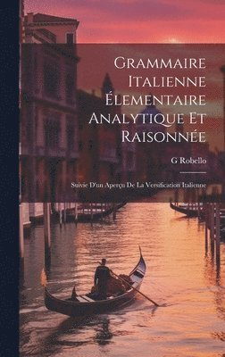 Grammaire Italienne lementaire Analytique Et Raisonne 1