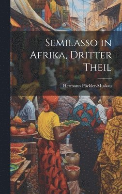 Hermann Pückler-Muskau - Semilasso in Afrika, Dritter Theil, Inbunden